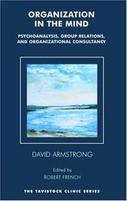 Front cover of ORGANIZATION IN THE MIND: PSYCHOANALYSIS, GROUP RELATIONS, AND ORGANIZATIONAL CONSULTANCY:...; ED. BY ROBERT FRENCH by DAVID ARMSTRONG
