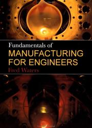Front cover of Fundamentals of manufacturing for engineers by T. Frederick Waters