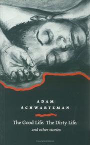 Cover of The good life, The dirty life, and other stories by Adam Schwartzman