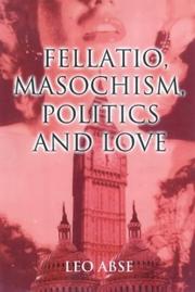 Cover of Fellatio, masochism, politics, and love by Leo Abse