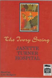 Cover of The ivory swing by Janette Turner Hospital