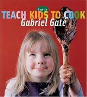 Front cover of How to Teach Kids to Cook (New Speciality Titles) by Gabriel Gate