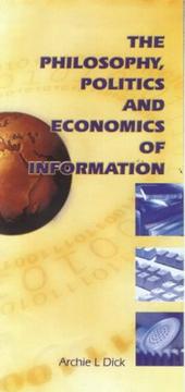 Front cover of The Philosophy, Politics and Economics of Information by Archie L. Dick