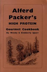 Front cover of Alferd Packer's High Protein Cookbook by Wendy Spurr