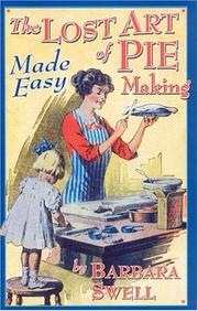 Front cover of The Lost Art of Pie Making Made Easy by Barbara Swell