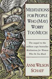 Front cover of Meditations for people who (may) worry too much by Anne Wilson Schaef