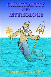 Front cover of Christianity And Mythology by Thomas Sawyer Spivey