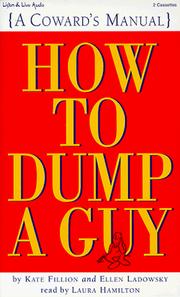 Front cover of Title How to Dump a Guy {A Coward's Manual} by Kate Fillion