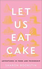 Cover of Let Us Eat Cake by Sharon Boorstin