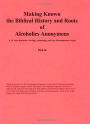 Front cover of Making Known the Biblical History and Roots of Alcoholics Anonymous by Dick B.