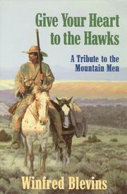 Front cover of Give your heart to the hawks by Winfred Blevins