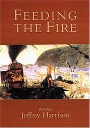 Cover of Feeding the fire by Jeffrey Harrison