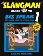 Cover of The Slangman Guide to Biz Speak 1 (Slangman Guides to Biz Speak) by David Burke