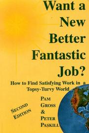 Front cover of Want a New, Better, Fantastic Job? by Pam Gross