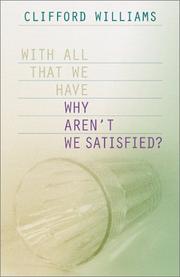 Front cover of With All That We Have-Why Aren't We Satisfied? by Clifford Williams