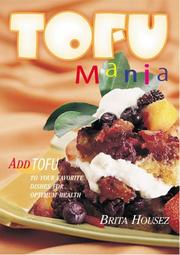Front cover of Tofu mania : add tofu to your favorite dishes for optimum health by Brita Housez