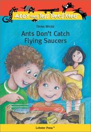 Cover of Ants Don't Catch Flying Saucers (Abby and Tess Pet-Sitters) by Trina Wiebe