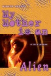 Cover of My Mother Is an Alien by George Melnyk