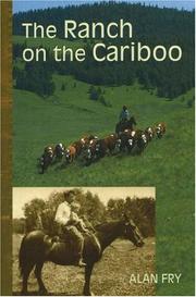 Front cover of The ranch on the Cariboo by Alan Fry