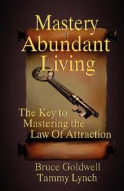 Front cover of Mastery of Abundant Living "The Key to Mastering the Law of Attraction" by Bruce Goldwell