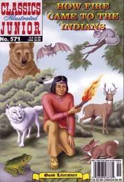 Front cover of How Fire Came To The Indians (Classics Illustrated Junior) by Unknown