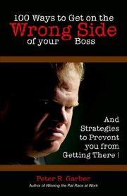 Front cover of 100 Ways to Get on the Wrong Side of Your Boss by Peter R. Garber