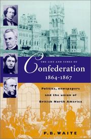 Front cover of The life and times of confederation, 1864-1867 by Peter B. Waite