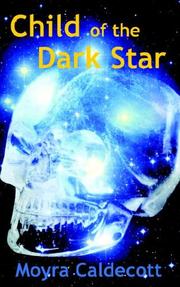 Front cover of Child of the Dark Star by Moyra Caldecott