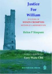 Front cover of JUSTICE FOR WILLIAM: THE STORY OF WENDY CROMPTON: MOTHER OF A MURDERED SON by HELEN P. SIMPSON