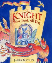 Front cover of The Knight Who Took All Day by James Mayhew