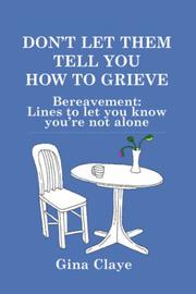 Front cover of Don't Let Them Tell You How to Grieve by Gina Claye