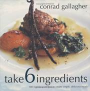 Cover of Take 6 Ingredients by Conrad Gallagher