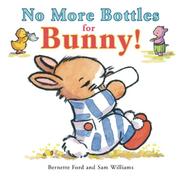 Cover of No More Bottles for Bunny! by Bernette Ford