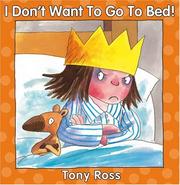 Front cover of I Don't Want to Go to Bed by Tony Ross