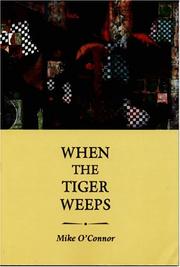 Cover of When the tiger weeps by O'Connor, Mike