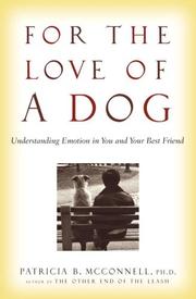 Front cover of For the Love of a Dog by Patricia B. McConnell