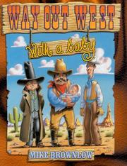 Cover of Way out West-- with a baby! by Michael Brownlow