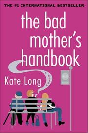Front cover of The Bad Mother's Handbook by Kate Long