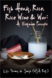 Front cover of Fish Heads, Rice, Rice Wine & War by Tom Smith