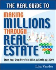 Front cover of The real guide to making millions through real estate by Lisa Vander