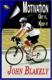 Cover of Motivation, Get It, Keep It by John Blakely