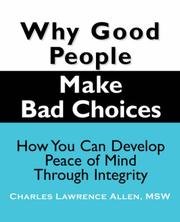 Front cover of Why Good People Make Bad Choices by Charles Lawrence Allen