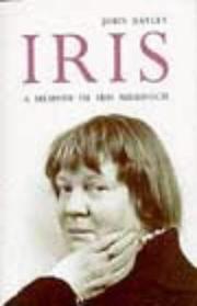 Front cover of Iris a Memoir of Iris Murdoch by John Bayley