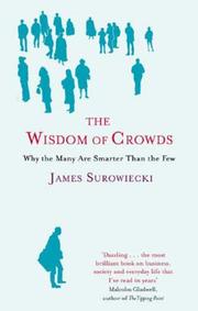 Cover of The Wisdom of Crowds:Why the Many Are Smarter Than the Few and How Collective Wisdom Shapes Business, Economies, Societies and Nations by James Surowiecki