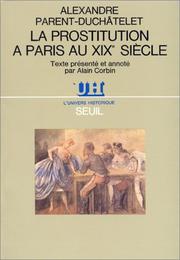 Cover of De la prostitution dans la ville de Paris, considérée sous le rapport de l'hygiène publique, de la morale et de l'administration by A.-J.-B Parent-Duchâtelet