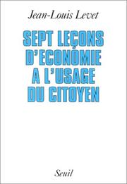 Front cover of Sept leçons d'économie à l'usage du citoyen by Jean-Louis Levet