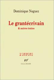 Front cover of Le grantécrivain & autres textes by Dominique Noguez