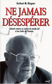 Cover of Ne jamais désespérer by Gerhart Riegner