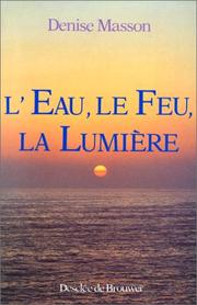 Cover of L' eau, le feu, la lumière by Denise Masson