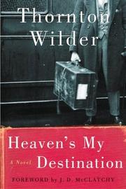 Front cover of Heaven's my destination by Thornton Wilder